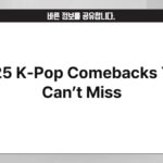 2025 K-Pop Comebacks You Can’t Miss