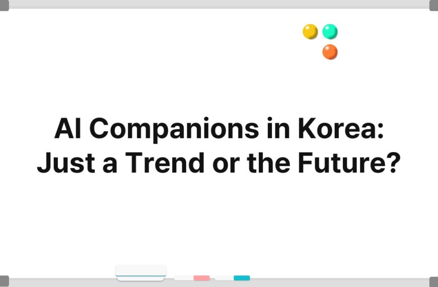 AI Companions in Korea: Just a Trend or the Future? 4