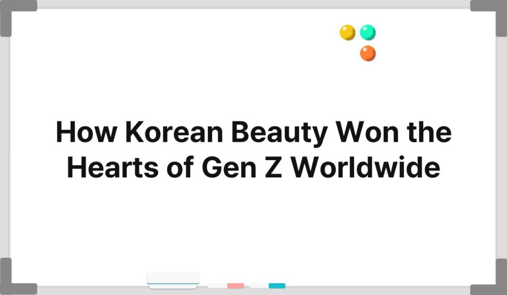 How Korean Beauty Won the Hearts of Gen Z Worldwide 4
