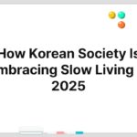 How Korean Society Is Embracing Slow Living in 2025