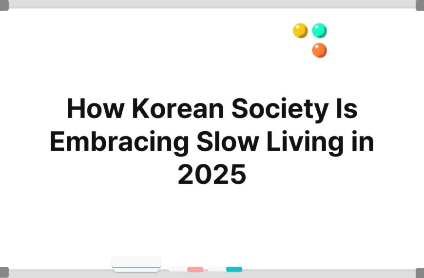 How Korean Society Is Embracing Slow Living in 2025 4