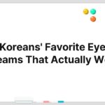 Koreans’ Favorite Eye Creams That Actually Work