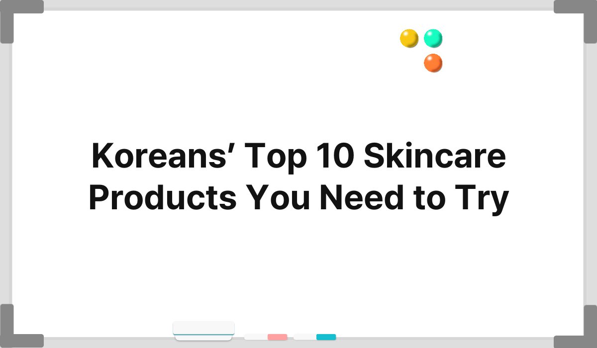 Koreans’ Top 10 Skincare Products You Need to Try 1