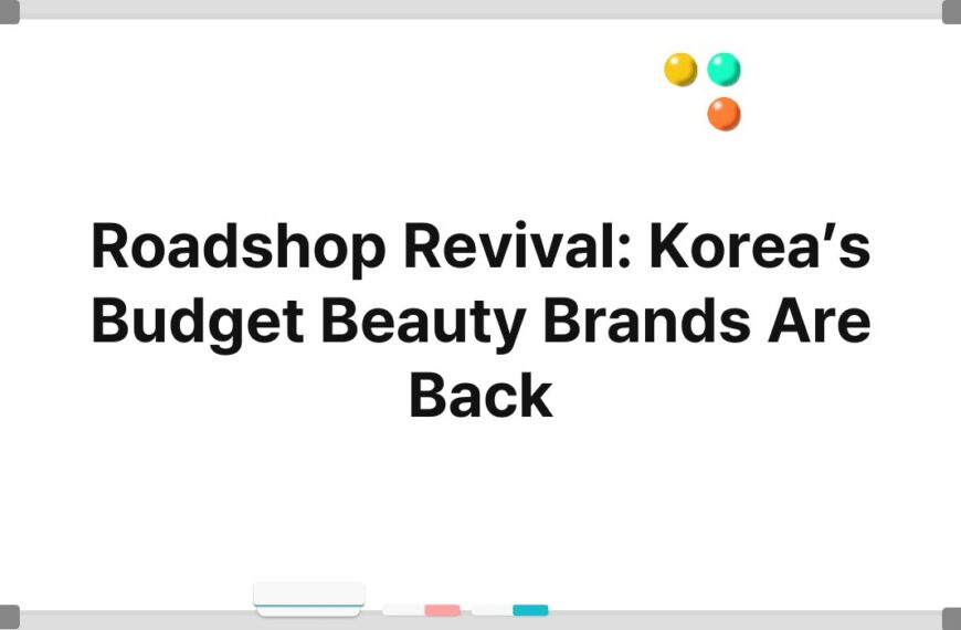 Roadshop Revival: Korea’s Budget Beauty Brands Are Back 8