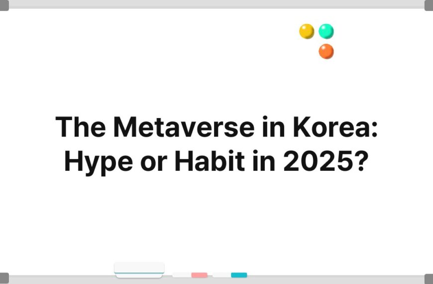 The Metaverse in Korea: Hype or Habit in 2025? 8