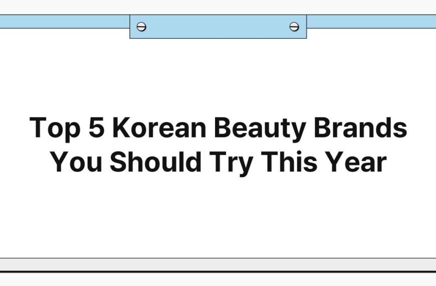 Top 5 Korean Beauty Brands You Should Try This Year 6