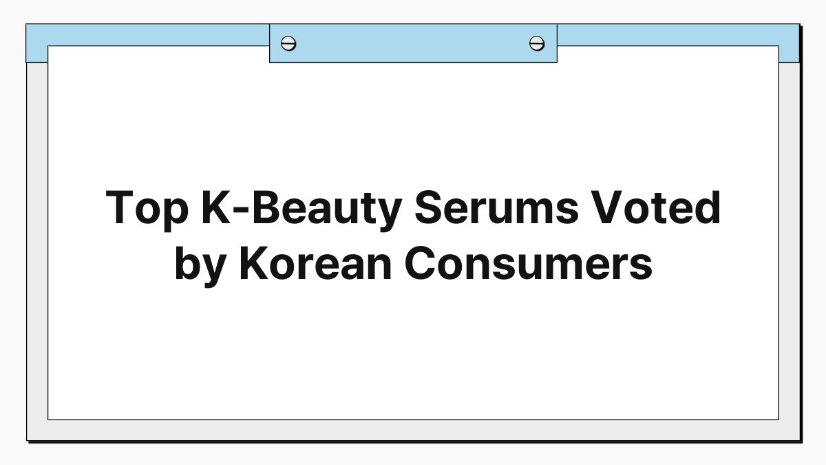 Top K-Beauty Serums Voted by Korean Consumers 1