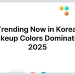 Trending Now in Korea: Makeup Colors Dominating 2025