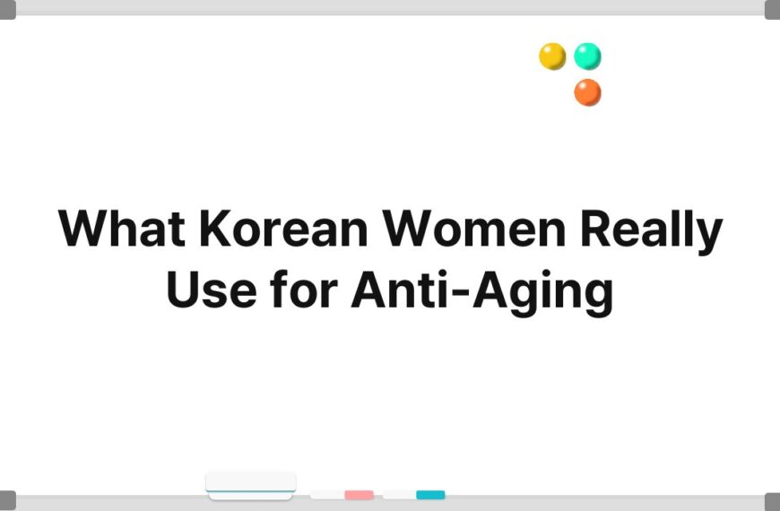 What Korean Women Really Use for Anti-Aging