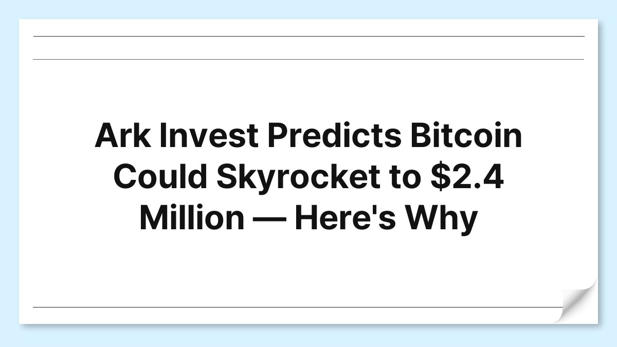 Ark Invest Predicts Bitcoin Could Skyrocket to $2.4 Million — Here's Why 1