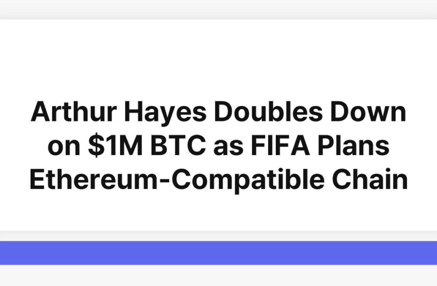 Arthur Hayes Doubles Down on $1M BTC as FIFA Plans Ethereum-Compatible Chain 4