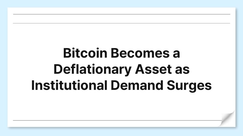 Bitcoin Becomes a Deflationary Asset as Institutional Demand Surges 1