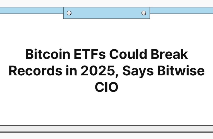 Bitcoin ETFs Could Break Records in 2025, Says Bitwise CIO 3
