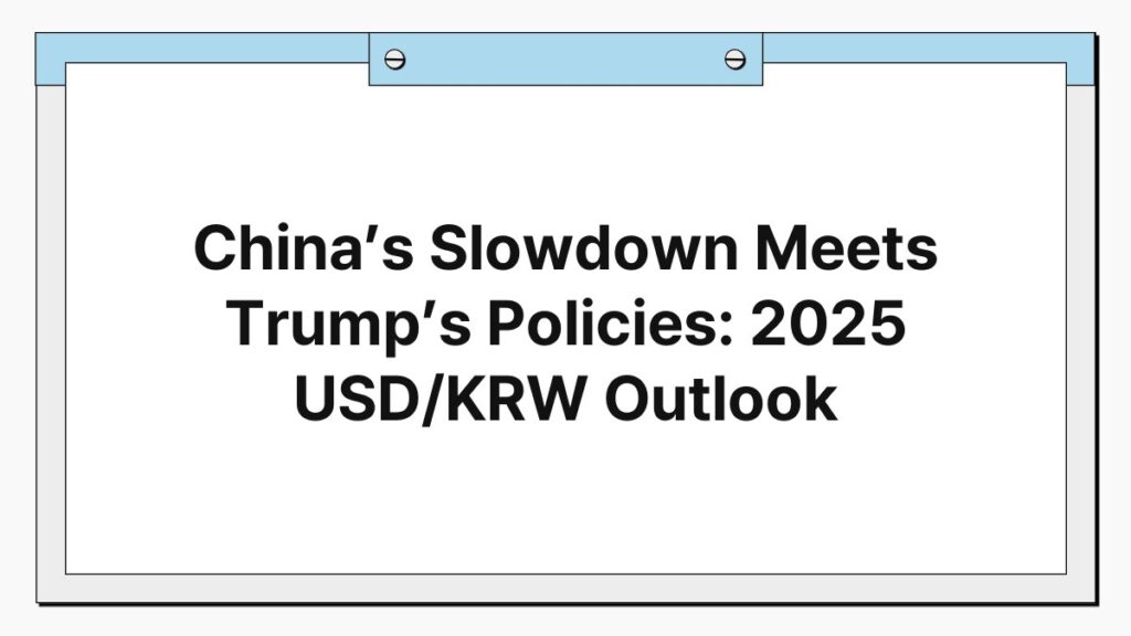 China’s Slowdown Meets Trump’s Policies: 2025 USD/KRW Outlook 4