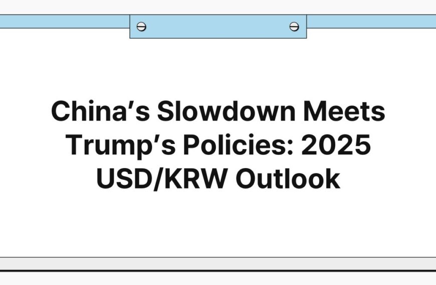 China’s Slowdown Meets Trump’s Policies: 2025 USD/KRW Outlook 2