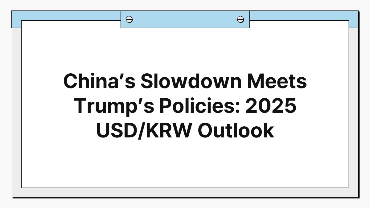 China’s Slowdown Meets Trump’s Policies: 2025 USD/KRW Outlook 1
