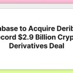 Coinbase to Acquire Deribit in Record $2.9 Billion Crypto Derivatives Deal