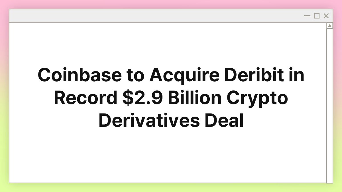 Coinbase to Acquire Deribit in Record $2.9 Billion Crypto Derivatives Deal 1