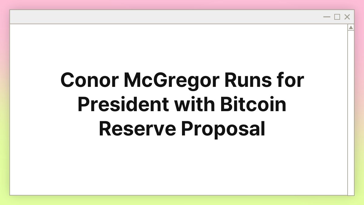 Conor McGregor Runs for President with Bitcoin Reserve Proposal 1