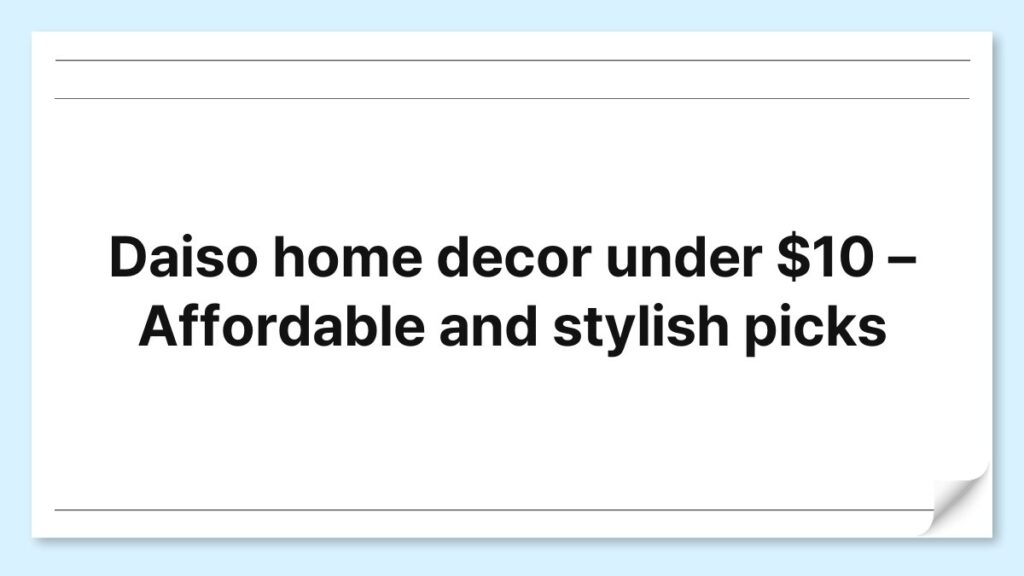 Daiso home decor under $10 – Affordable and stylish picks 1