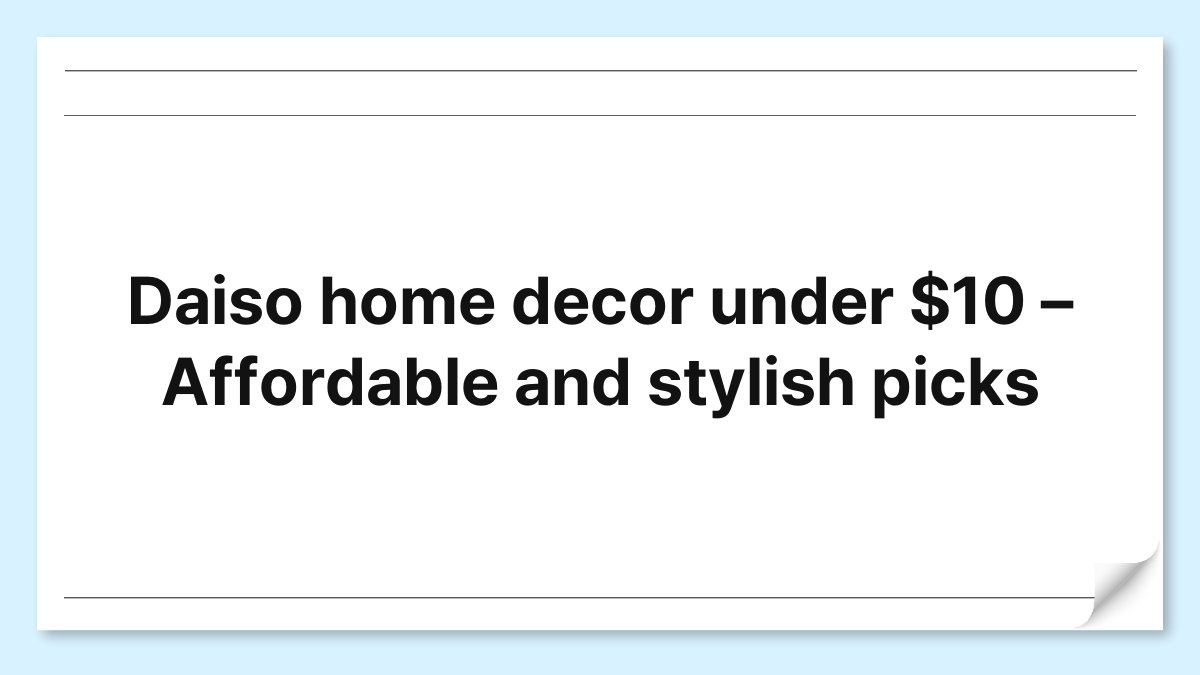 Daiso home decor under $10 – Affordable and stylish picks 1