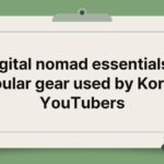 Digital nomad essentials – Popular gear used by Korean YouTubers