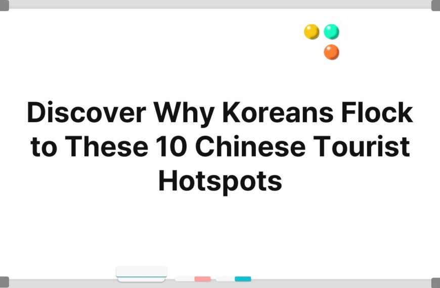 Discover Why Koreans Flock to These 10 Chinese Tourist Hotspots 5