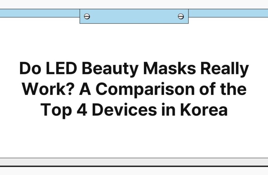 Do LED Beauty Masks Really Work? A Comparison of the Top 4 Devices in Korea 6