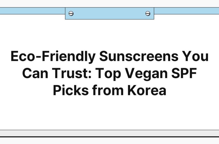 Eco-Friendly Sunscreens You Can Trust: Top Vegan SPF Picks from Korea 6
