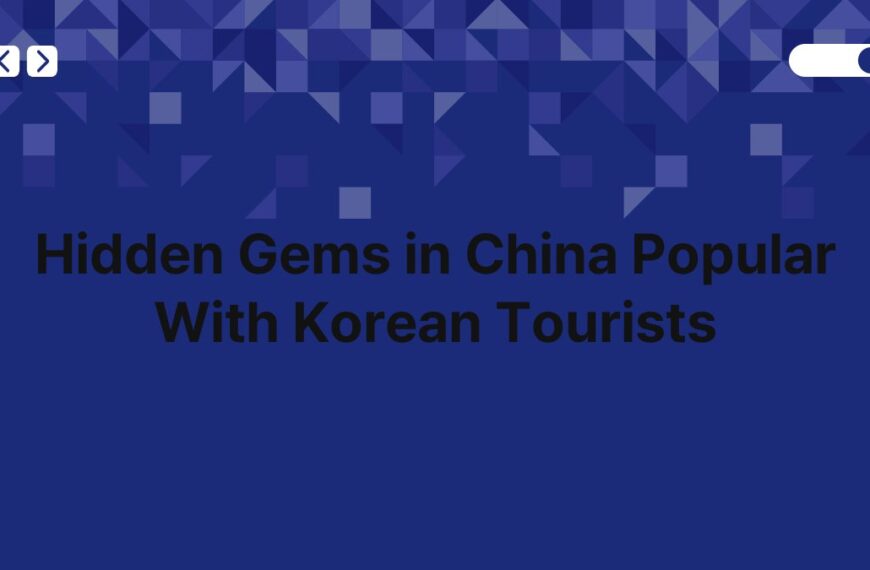 Hidden Gems in China Popular With Korean Tourists 9