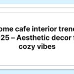 Home cafe interior trends 2025 – Aesthetic decor for cozy vibes