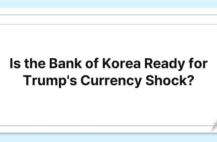 Is the Bank of Korea Ready for Trump's Currency Shock? 5