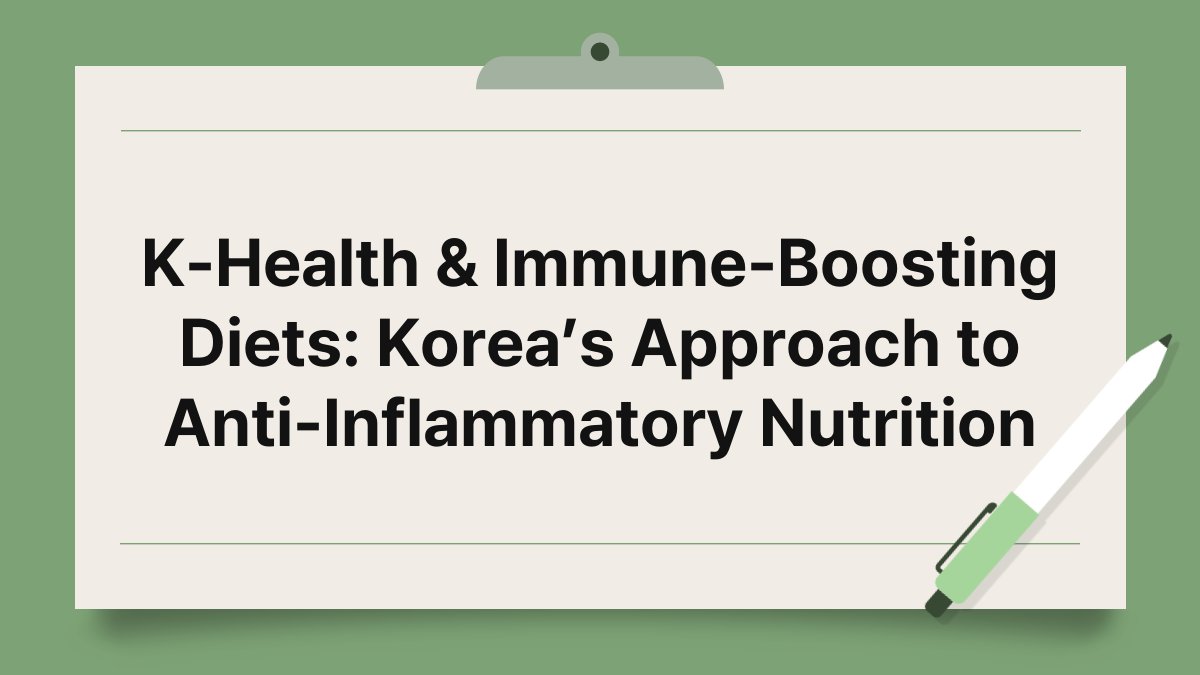 K-Health & Immune-Boosting Diets: Korea’s Approach to Anti-Inflammatory Nutrition 1