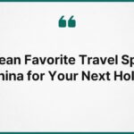 Korean Favorite Travel Spots in China for Your Next Holiday
