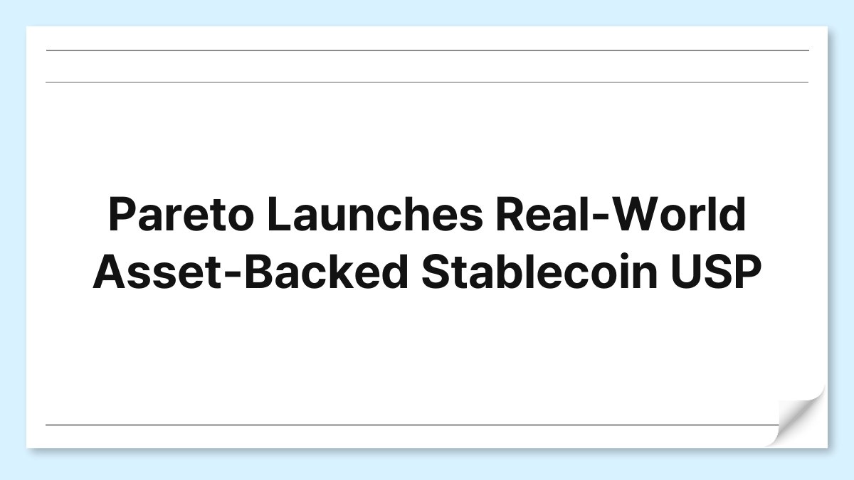Pareto Launches Real-World Asset-Backed Stablecoin USP 1
