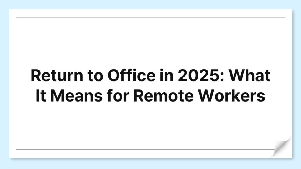 "Return to Office vs Remote Work in 2025, What Workers Need to Know" 4