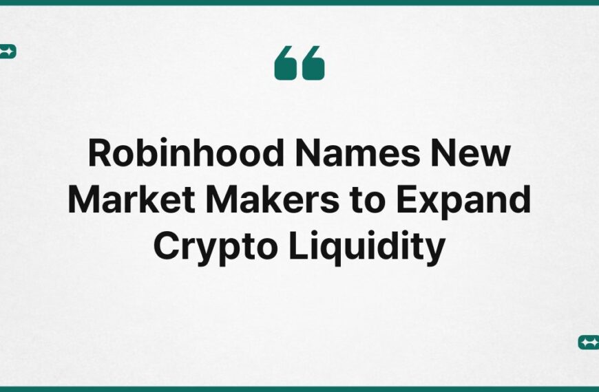 Robinhood Names New Market Makers to Expand Crypto Liquidity 4