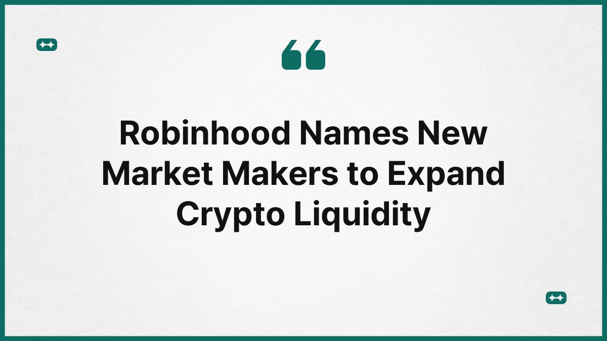 Robinhood Names New Market Makers to Expand Crypto Liquidity 1