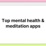 Top mental health & meditation apps