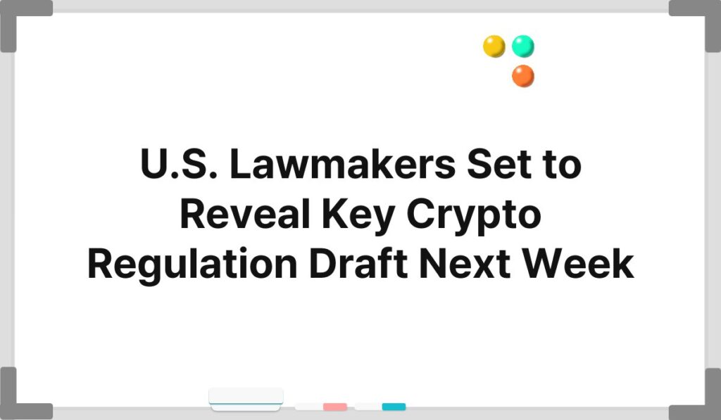 U.S. Lawmakers Set to Reveal Key Crypto Regulation Draft Next Week 4