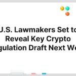 U.S. Lawmakers Set to Reveal Key Crypto Regulation Draft Next Week