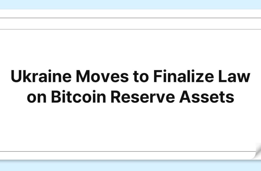 Ukraine Moves to Finalize Law on Bitcoin Reserve Assets