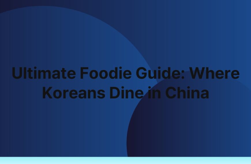 Ultimate Foodie Guide: Where Koreans Dine in China 7