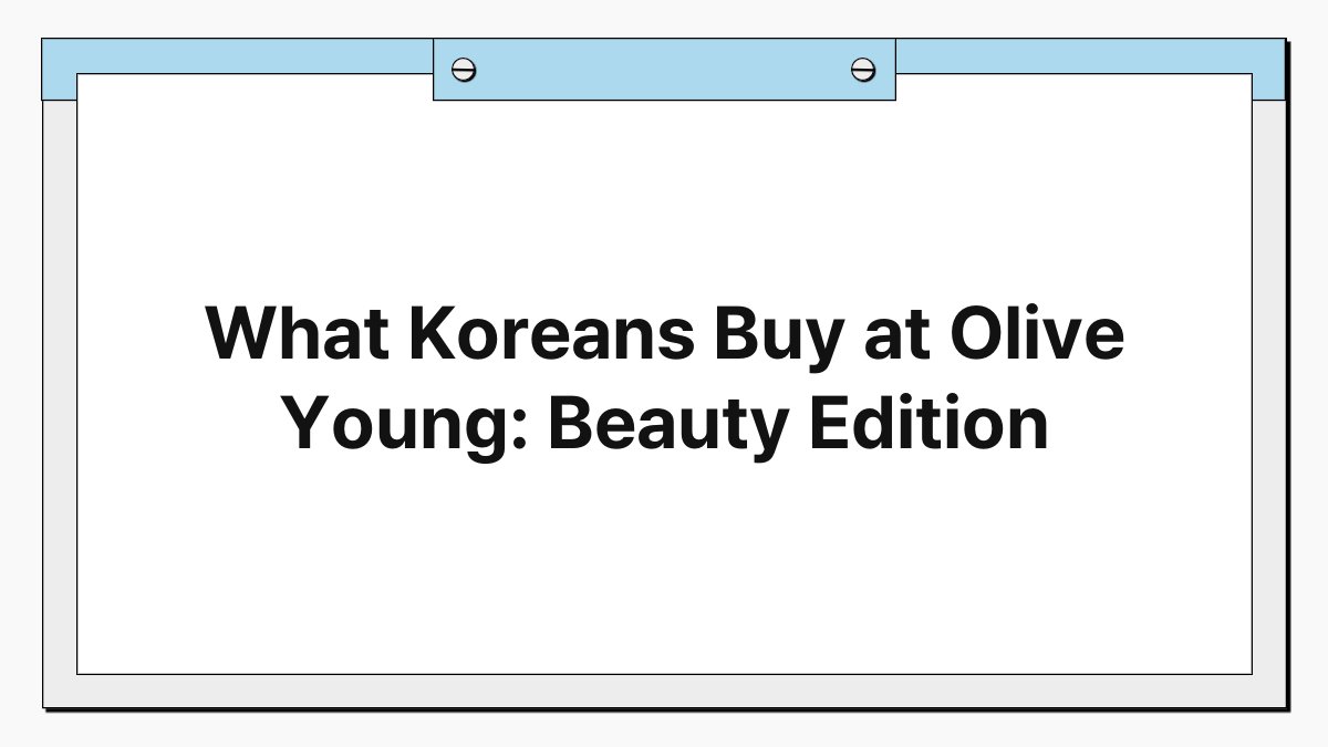 What Koreans Buy at Olive Young: Beauty Edition 1