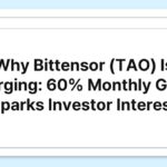 Why Bittensor (TAO) Is Surging: 60% Monthly Gain Sparks Investor Interest