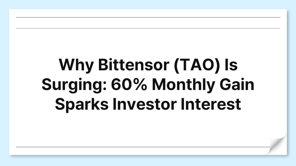 Why Bittensor (TAO) Is Surging: 60% Monthly Gain Sparks Investor Interest 1