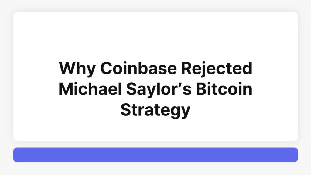 Why Coinbase Rejected Michael Saylor’s Bitcoin Strategy 1