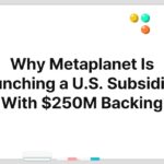 Why Metaplanet Is Launching a U.S. Subsidiary With $250M Backing
