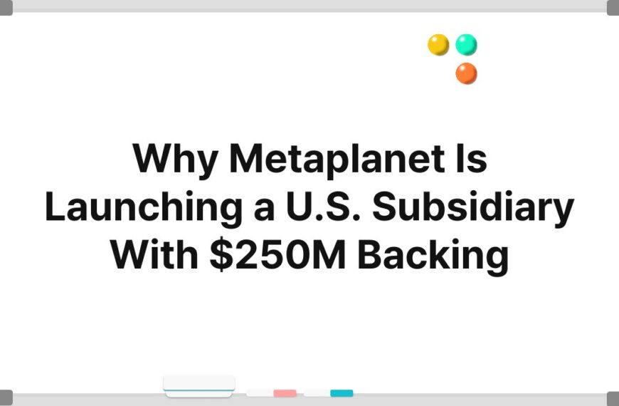 Why Metaplanet Is Launching a U.S. Subsidiary With $250M Backing 6