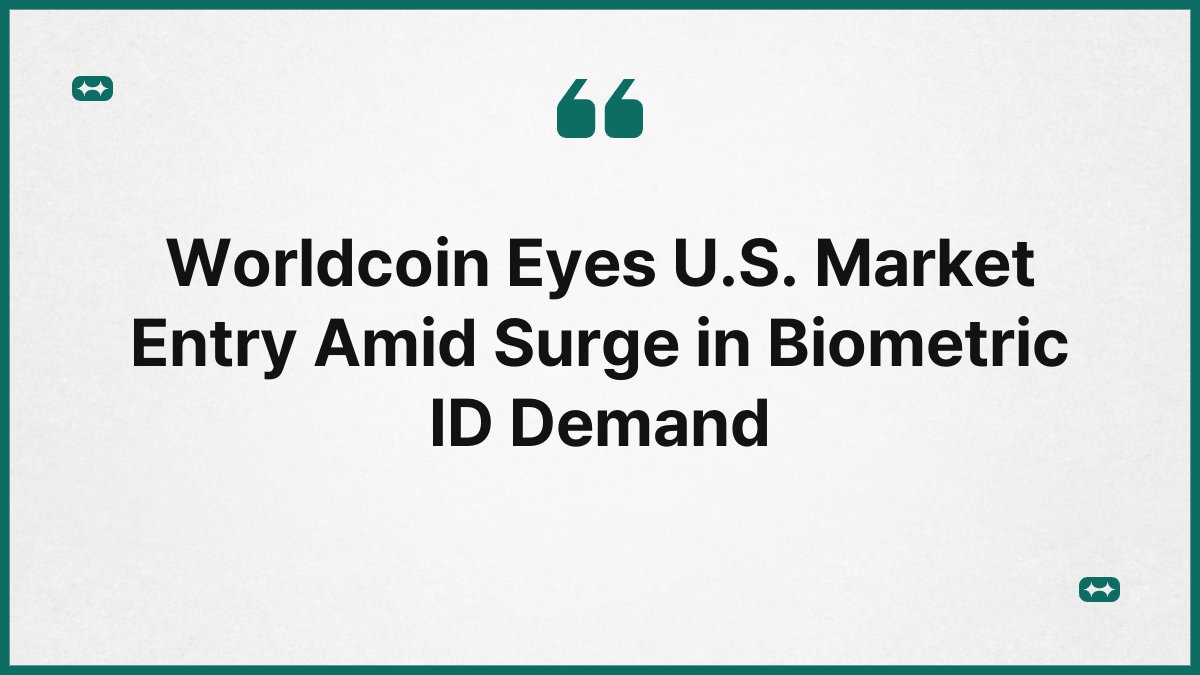 Worldcoin Eyes U.S. Market Entry Amid Surge in Biometric ID Demand 1